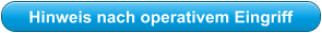 Hinweis nach operativem Eingriff